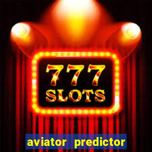 aviator predictor v4.0 download